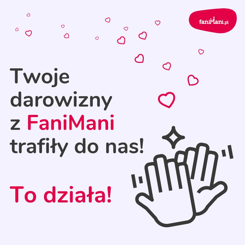 Twoje darowizny z FaniMani trafiły do nas. To działa!