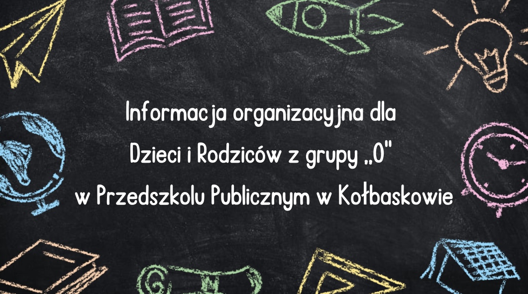 Informacja organizacyjna dla Dzieci i Rodziców z grupy ,,0″ w Przedszkolu Publicznym w Kołbaskowie